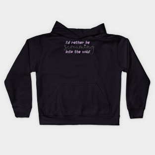 I'd rather be screaming into the void, stop the world Kids Hoodie